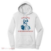 Too Cool For British Rule Funny Patrotic Women's Hoodie thumb 0