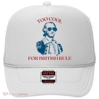 Too Cool For British Rule Funny Patrotic Hat thumb 0