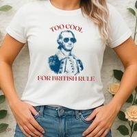 Too Cool For British Rule Funny Patrotic Women's T-Shirt thumb 2