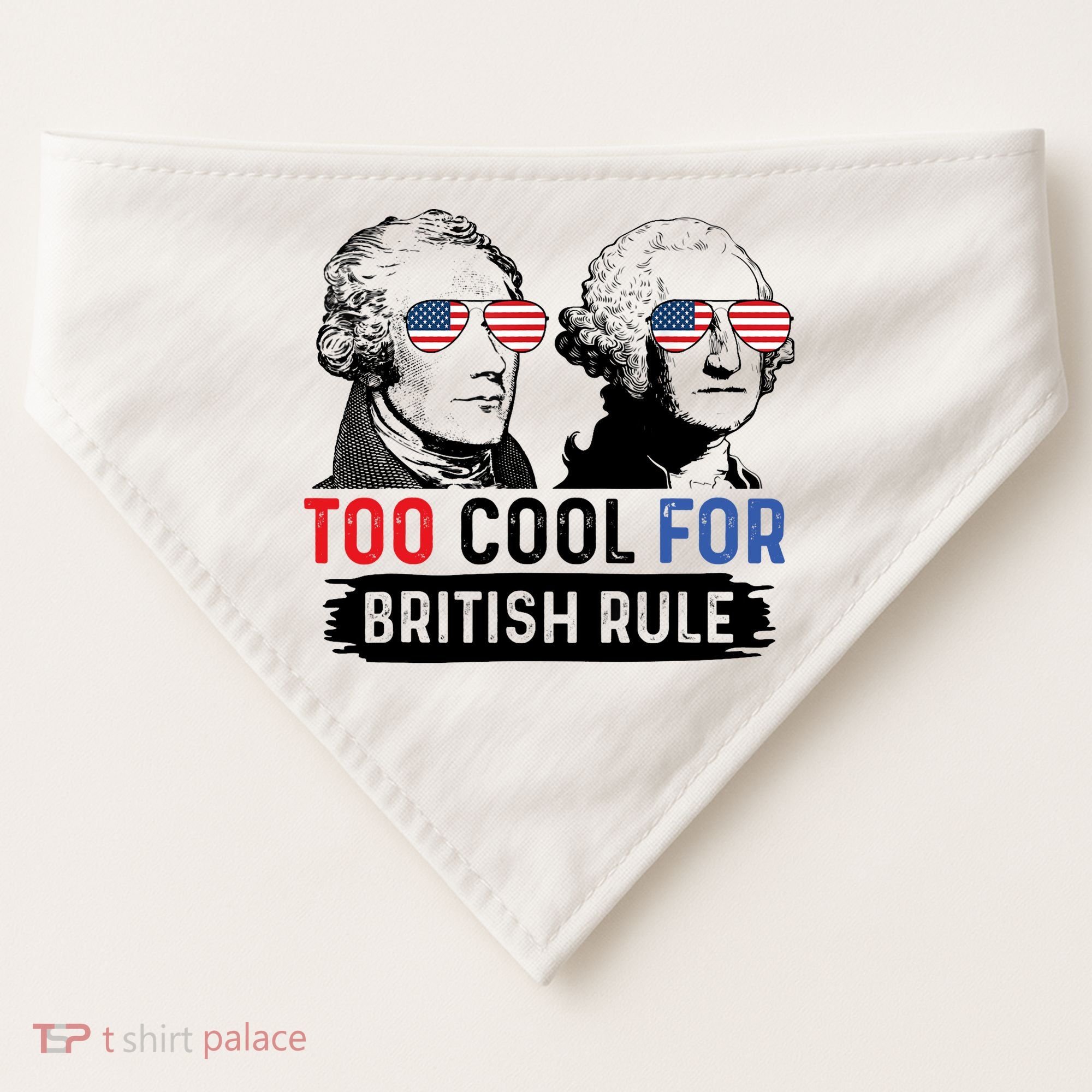 Too Cool For British Rule Hamilton Washington July 4th USA-Made Doggie Bandana