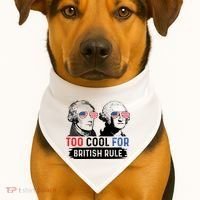 Too Cool For British Rule Hamilton Washington July 4th USA-Made Doggie Bandana thumb 1
