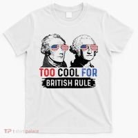 Too Cool For British Rule Hamilton Washington July 4th T-Shirt thumb 0