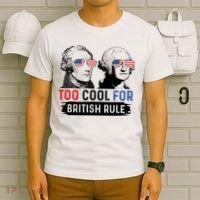 Too Cool For British Rule Hamilton Washington July 4th T-Shirt thumb 6