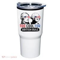 Too Cool For British Rule Hamilton Washington July 4th Tumbler thumb 0