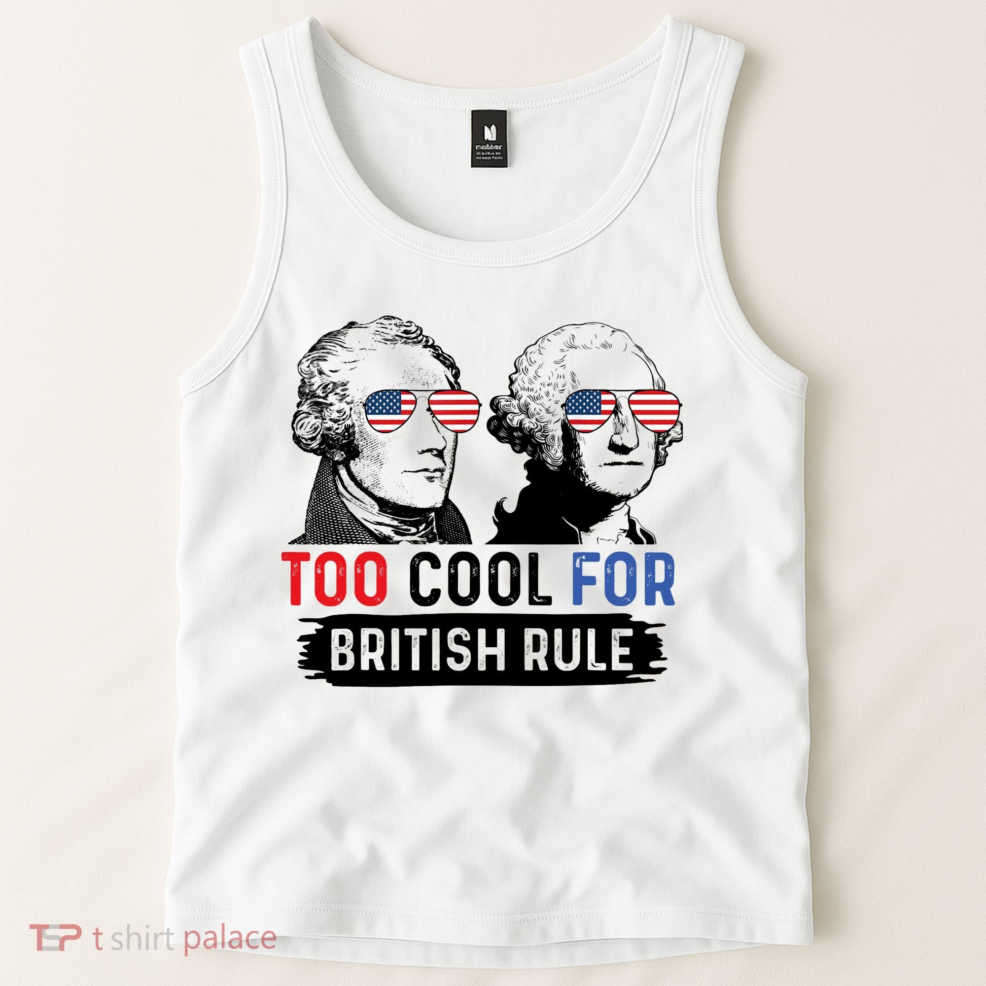 Too Cool For British Rule Hamilton Washington July 4th Tank Top