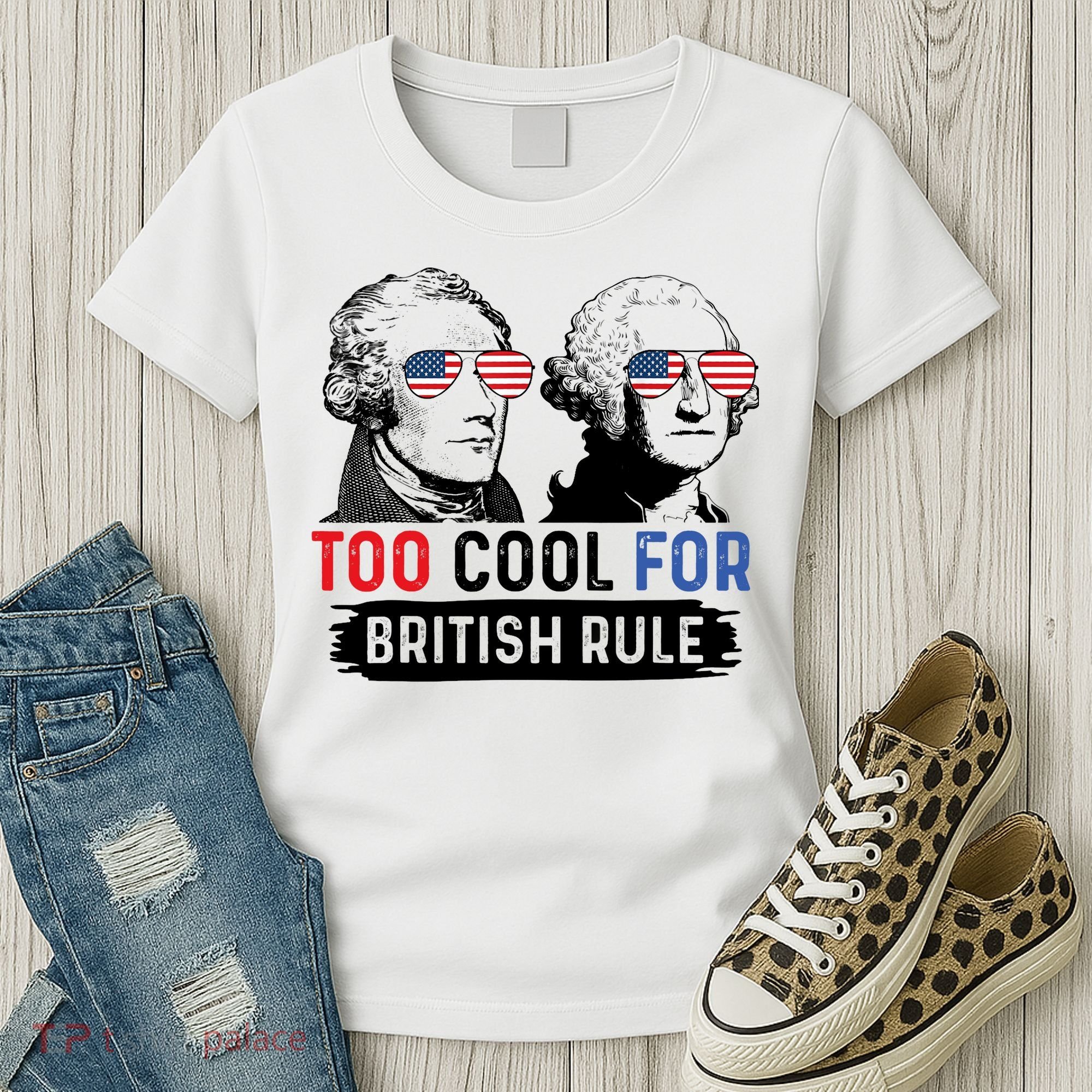 Too Cool For British Rule Hamilton Washington July 4th Women's T-Shirt