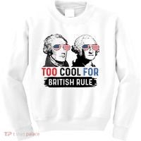 Too Cool For British Rule Hamilton Washington July 4th Kids Sweatshirt thumb 0
