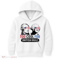 Too Cool For British Rule Hamilton Washington July 4th Kids Hoodie thumb 0