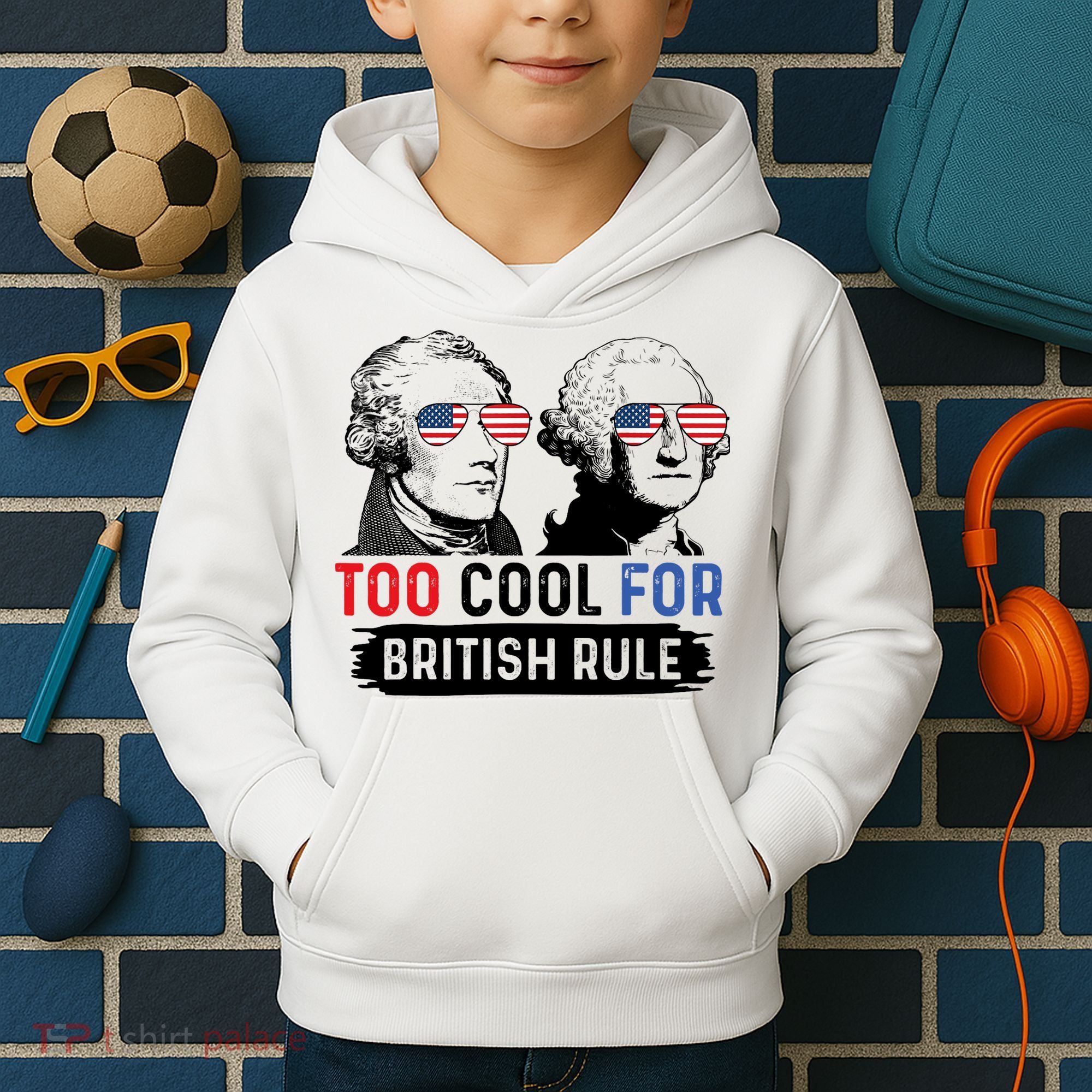 Too Cool For British Rule Hamilton Washington July 4th Kids Hoodie