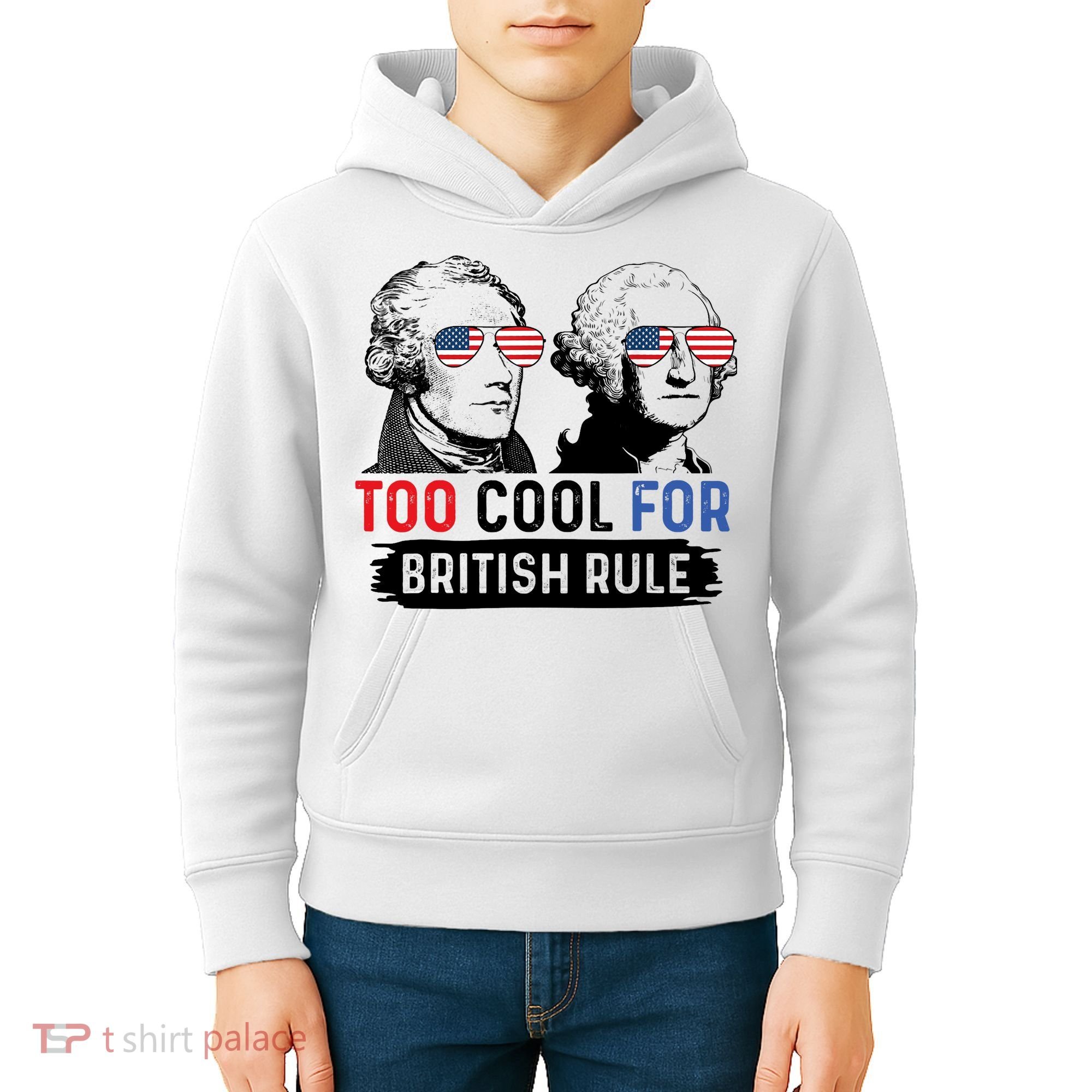 Too Cool For British Rule Hamilton Washington July 4th Kids Hoodie