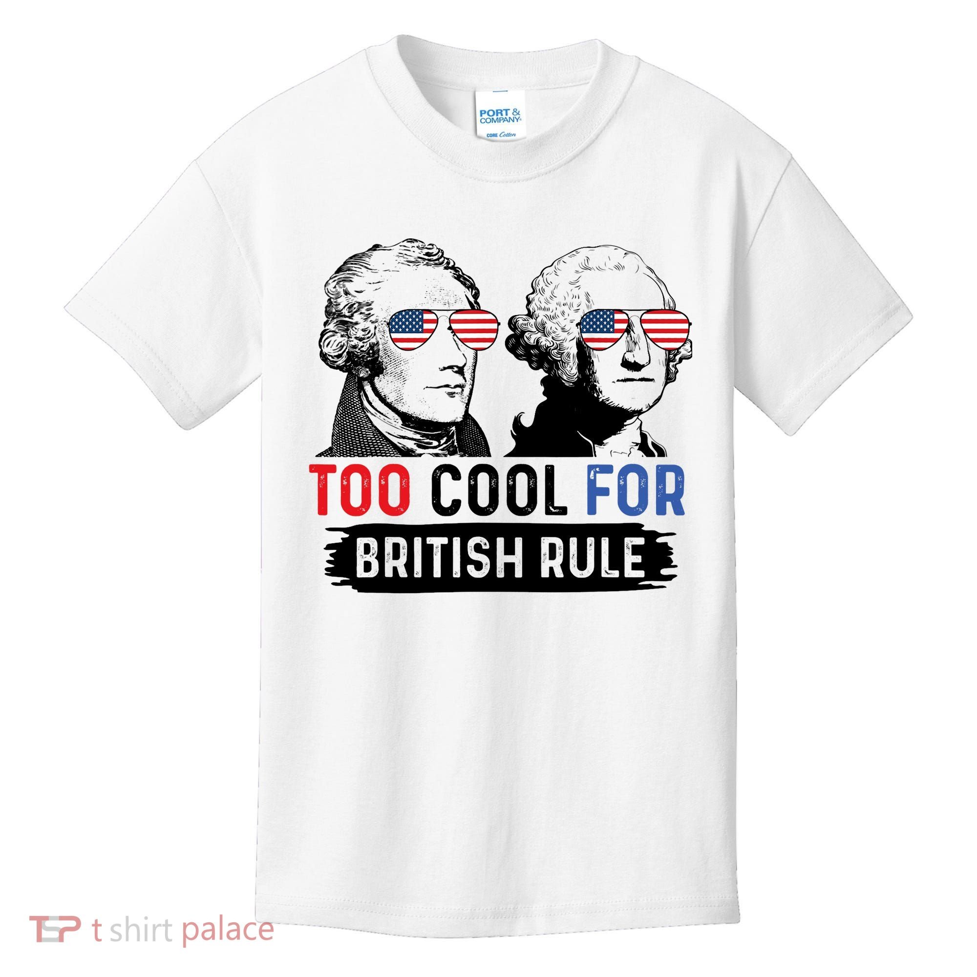 Too Cool For British Rule Hamilton Washington July 4th Kids T-Shirt