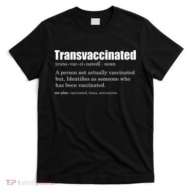 Transvaccinated Classic Funny Definition Meaning T-Shirt