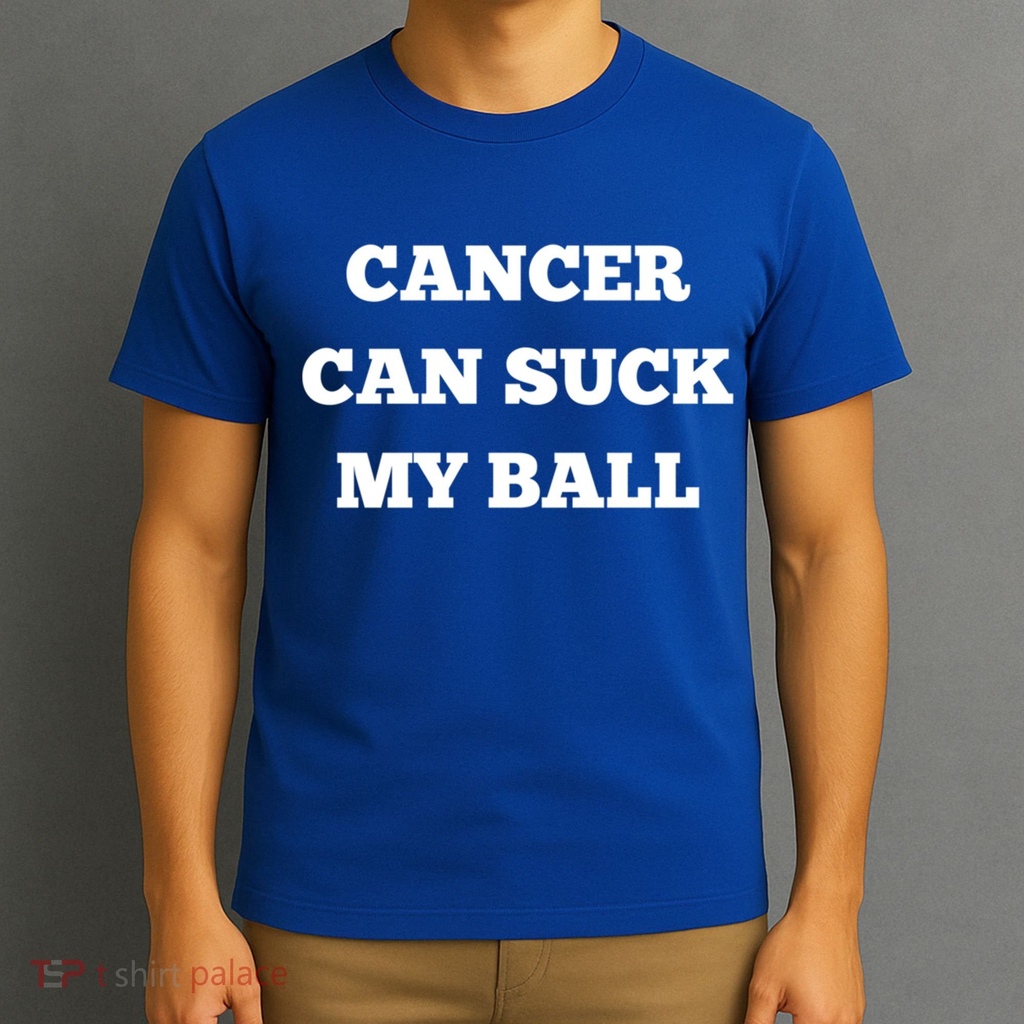 Testicular Cancer Funny Survivor Cancer Can Suck My Ball Meaningful Gift T-Shirt