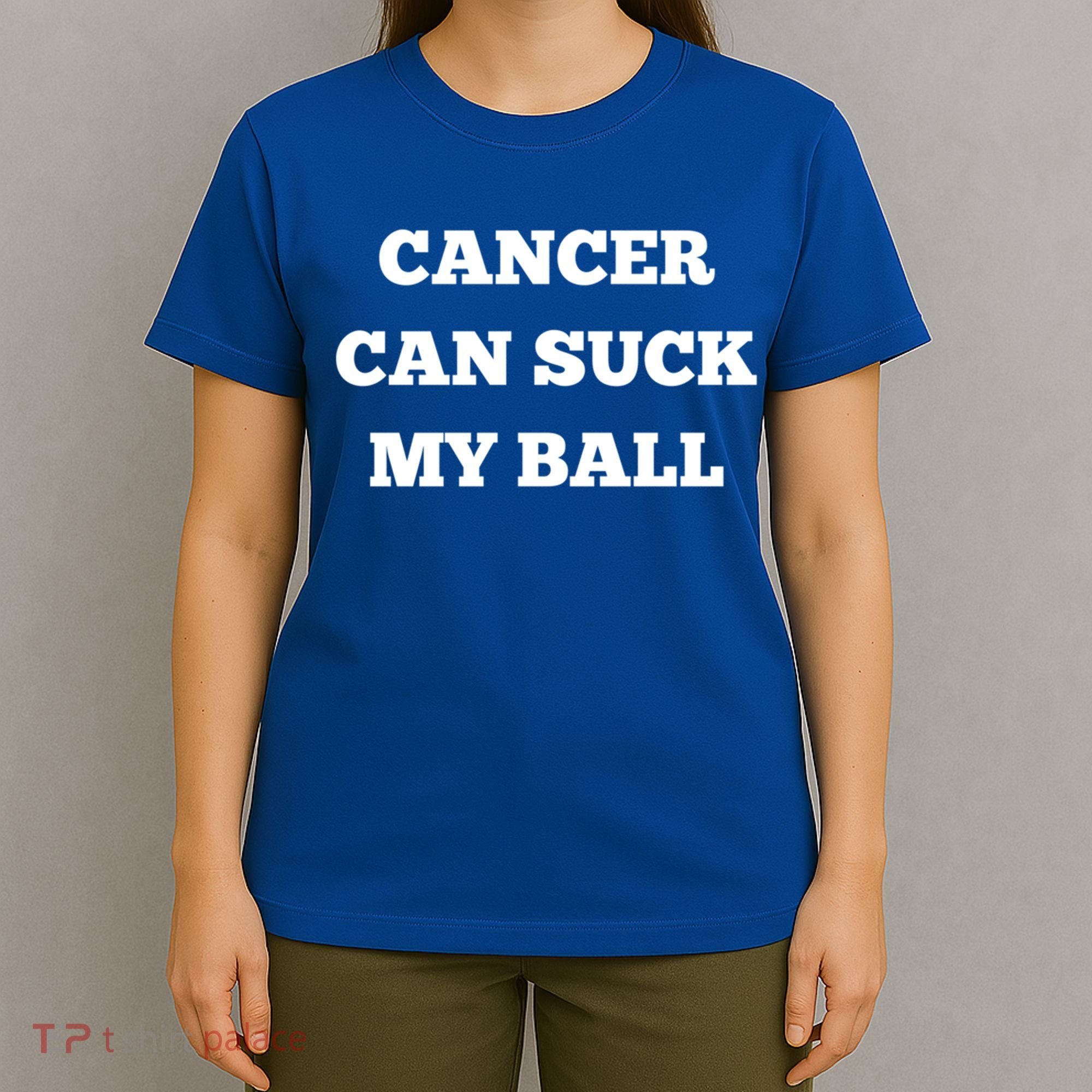 Testicular Cancer Funny Survivor Cancer Can Suck My Ball Meaningful Gift T-Shirt