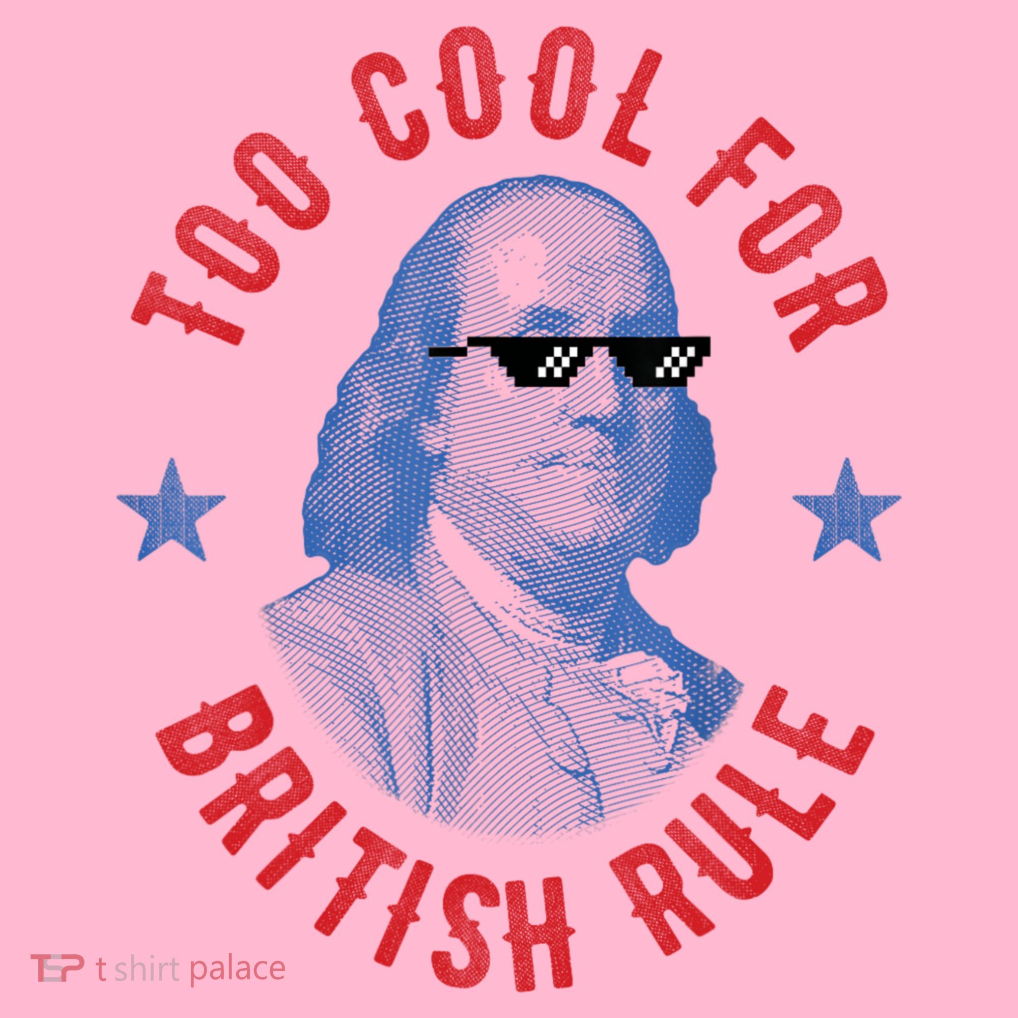Too Cool For British Rule Funny Ben Benjamin Franklin 4th Of July Coaster