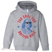 Too Cool For British Rule Funny Ben Benjamin Franklin 4th Of July Toddler Hoodie thumb 0
