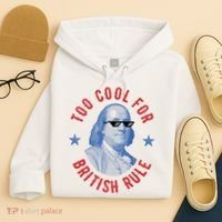 Too Cool For British Rule Funny Ben Benjamin Franklin 4th Of July Hoodie thumb 4