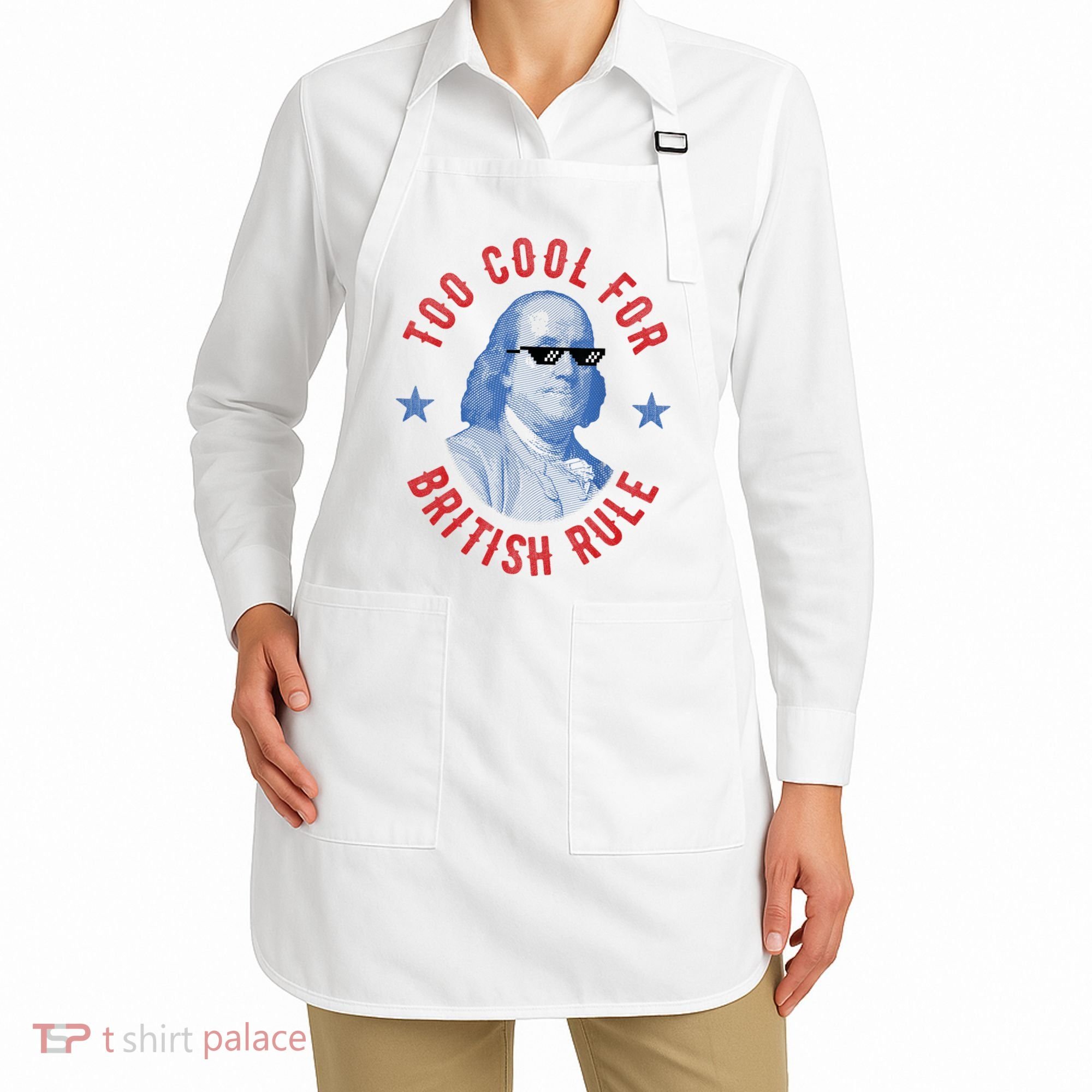 Too Cool For British Rule Funny Ben Benjamin Franklin 4th Of July Apron