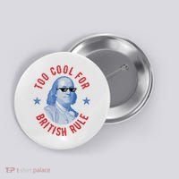 Too Cool For British Rule Funny Ben Benjamin Franklin 4th Of July Button thumb 0