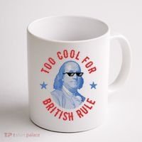 Too Cool For British Rule Funny Ben Benjamin Franklin 4th Of July Coffee Mug thumb 1