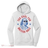 Too Cool For British Rule Funny Ben Benjamin Franklin 4th Of July Women's Hoodie thumb 0