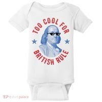 Too Cool For British Rule Funny Ben Benjamin Franklin 4th Of July Baby Bodysuit thumb 0