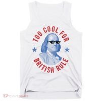 Too Cool For British Rule Funny Ben Benjamin Franklin 4th Of July Tank Top thumb 0