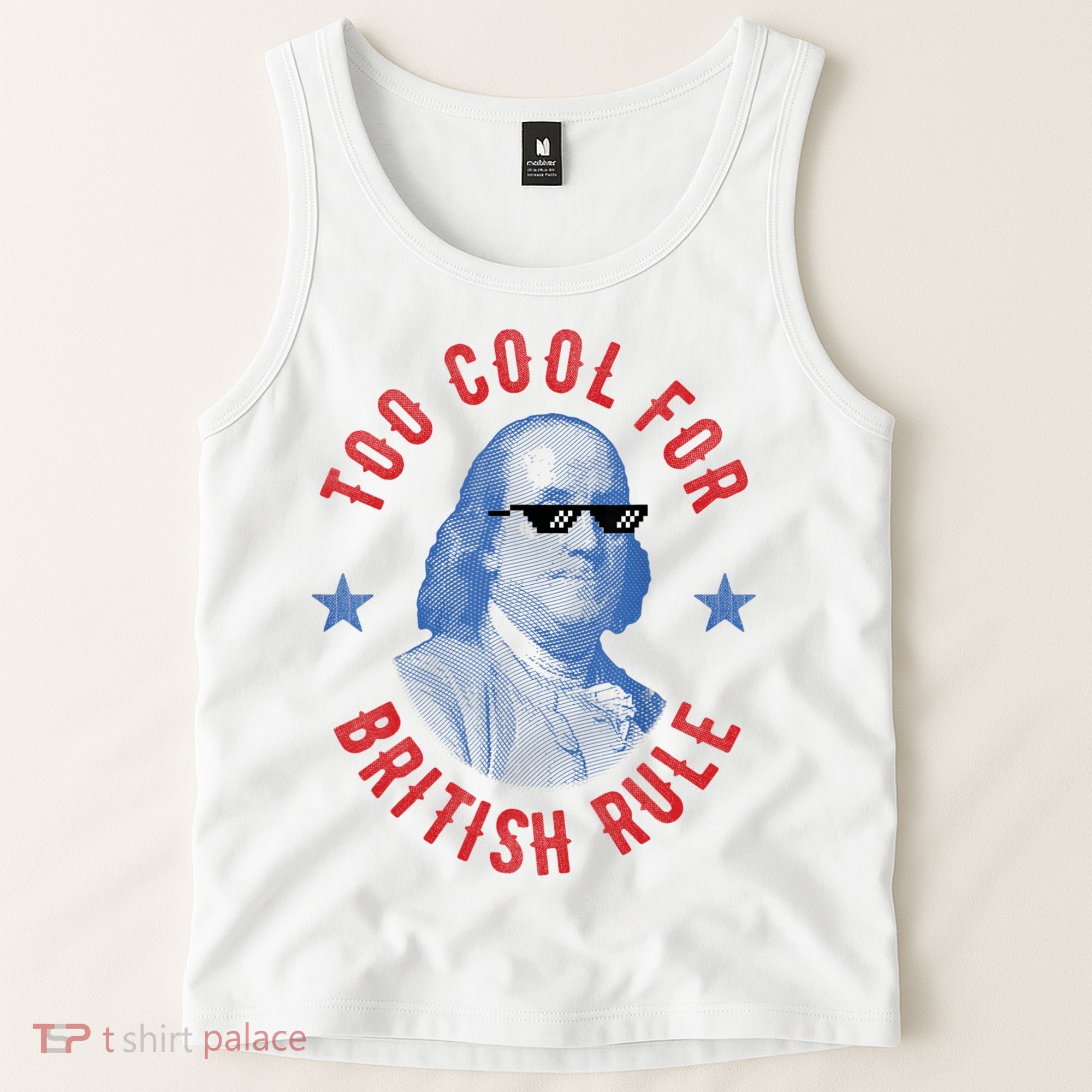 Too Cool For British Rule Funny Ben Benjamin Franklin 4th Of July Tank Top