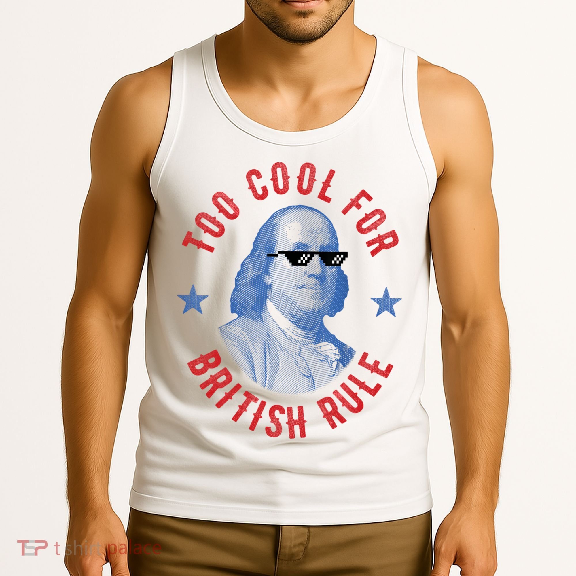 Too Cool For British Rule Funny Ben Benjamin Franklin 4th Of July Tank Top