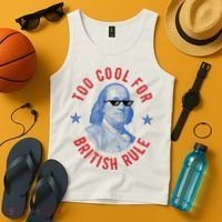 Too Cool For British Rule Funny Ben Benjamin Franklin 4th Of July Tank Top thumb 4