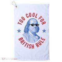 Too Cool For British Rule Funny Ben Benjamin Franklin 4th Of July Golf Towel thumb 0