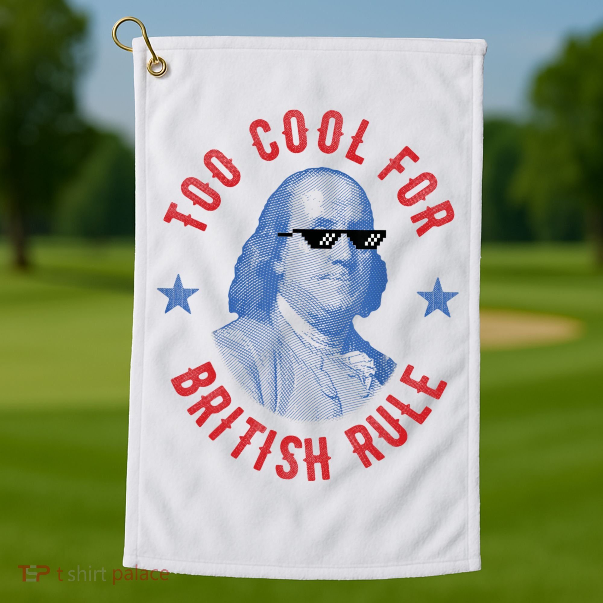 Too Cool For British Rule Funny Ben Benjamin Franklin 4th Of July Golf Towel
