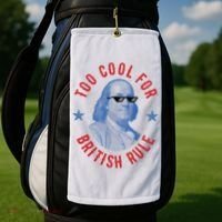 Too Cool For British Rule Funny Ben Benjamin Franklin 4th Of July Golf Towel thumb 2