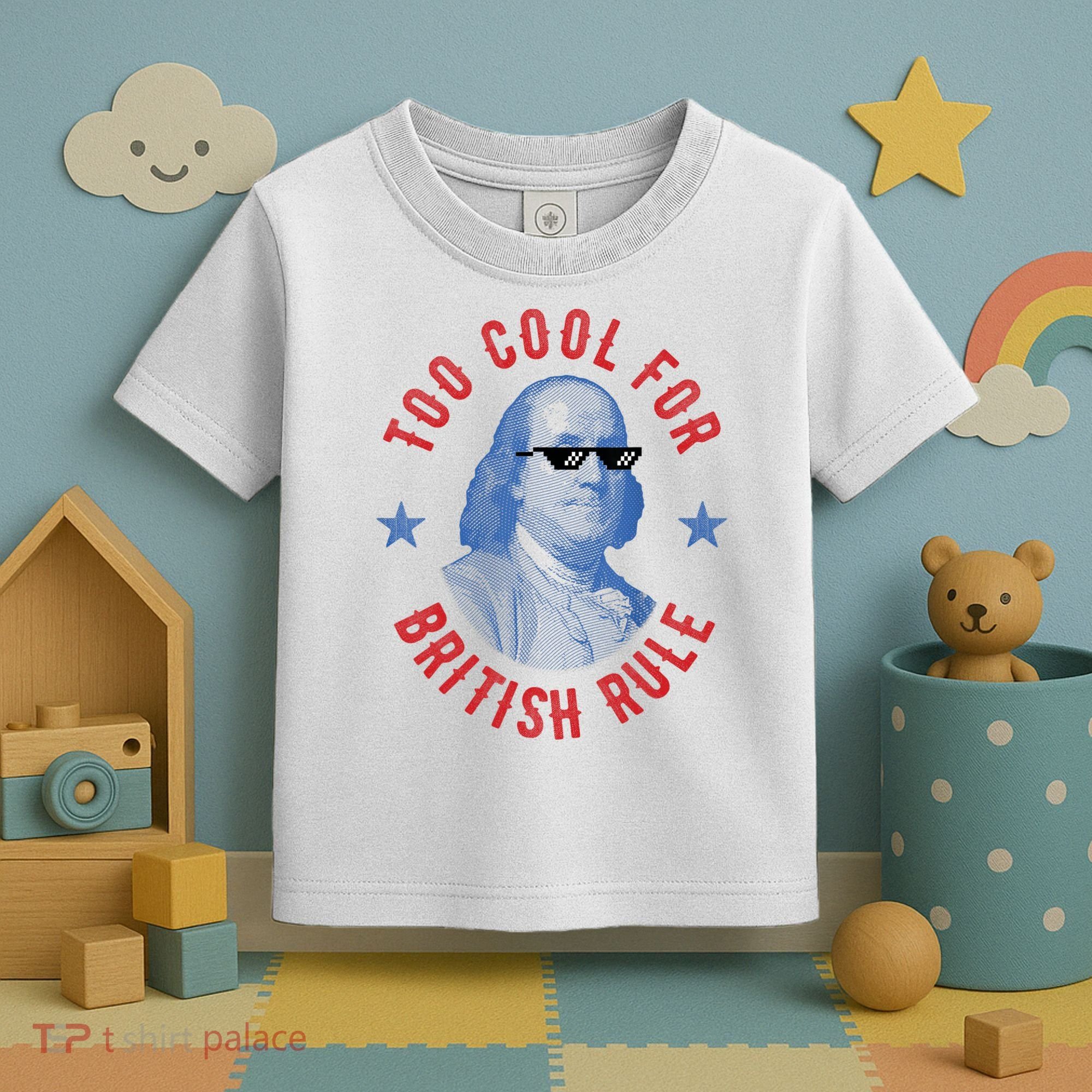 Too Cool For British Rule Funny Ben Benjamin Franklin 4th Of July Toddler T-Shirt