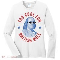 Too Cool For British Rule Funny Ben Benjamin Franklin 4th Of July Women's Long Sleeve Shirt thumb 0