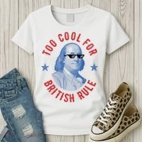 Too Cool For British Rule Funny Ben Benjamin Franklin 4th Of July Women's T-Shirt thumb 3