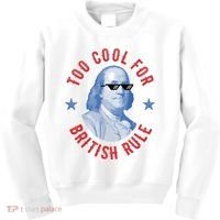 Too Cool For British Rule Funny Ben Benjamin Franklin 4th Of July Kids Sweatshirt thumb 0