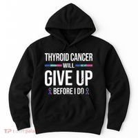 Thyroid Cancer Give Up Before I Do Thyroid Cancer Awareness Hoodie thumb 0