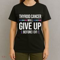 Thyroid Cancer Give Up Before I Do Thyroid Cancer Awareness T-Shirt thumb 4