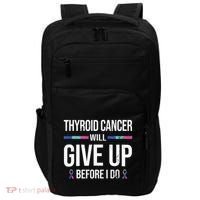 Thyroid Cancer Give Up Before I Do Thyroid Cancer Awareness Impact Tech Backpack thumb 0