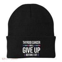 Thyroid Cancer Give Up Before I Do Thyroid Cancer Awareness Beanie thumb 0