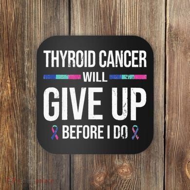 Thyroid Cancer Give Up Before I Do Thyroid Cancer Awareness Coaster