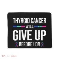 Thyroid Cancer Give Up Before I Do Thyroid Cancer Awareness Mousepad thumb 0