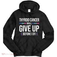 Thyroid Cancer Give Up Before I Do Thyroid Cancer Awareness Tie Dye Hoodie thumb 0