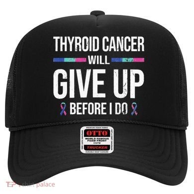 Thyroid Cancer Give Up Before I Do Thyroid Cancer Awareness Hat