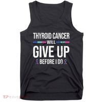 Thyroid Cancer Give Up Before I Do Thyroid Cancer Awareness Tank Top thumb 0