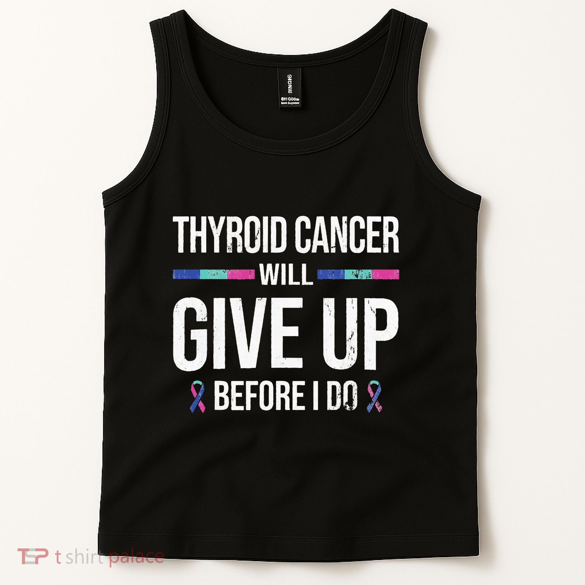 Thyroid Cancer Give Up Before I Do Thyroid Cancer Awareness Tank Top