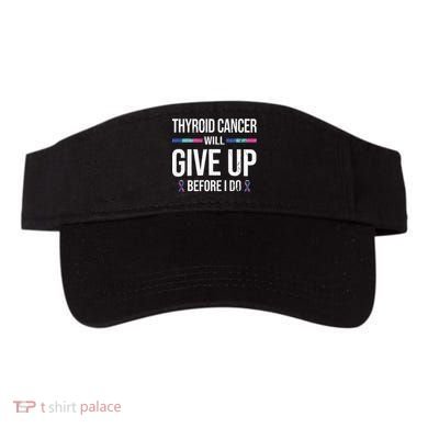 Thyroid Cancer Give Up Before I Do Thyroid Cancer Awareness Visor