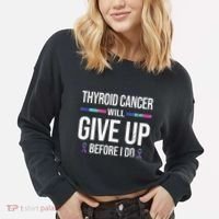 Thyroid Cancer Give Up Before I Do Thyroid Cancer Awareness Cropped Pullover Crew thumb 2