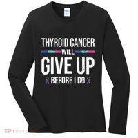 Thyroid Cancer Give Up Before I Do Thyroid Cancer Awareness Women's Long Sleeve Shirt thumb 0